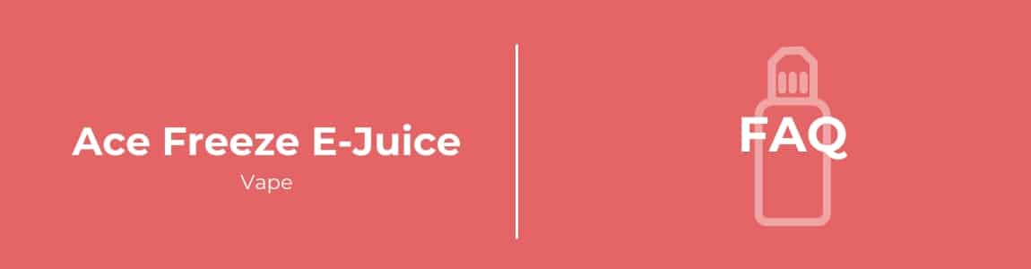 Ace Freeze E-juice FAQ