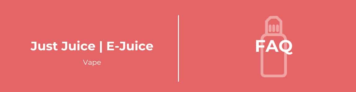 Just Juice E-juice FAQ
