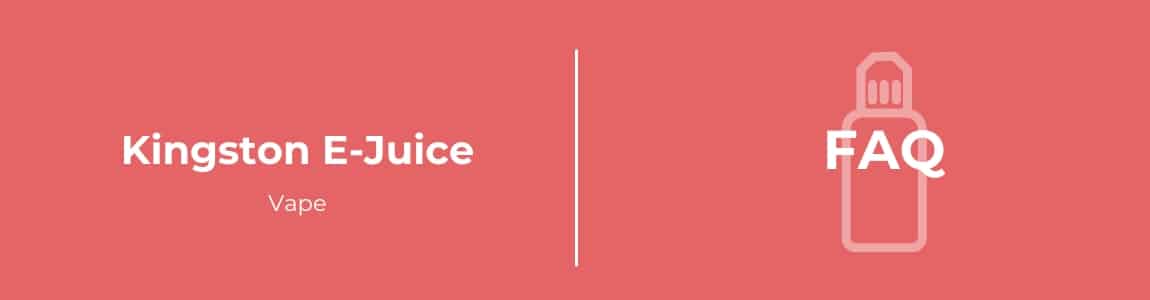 Kingston E-juice FAQ