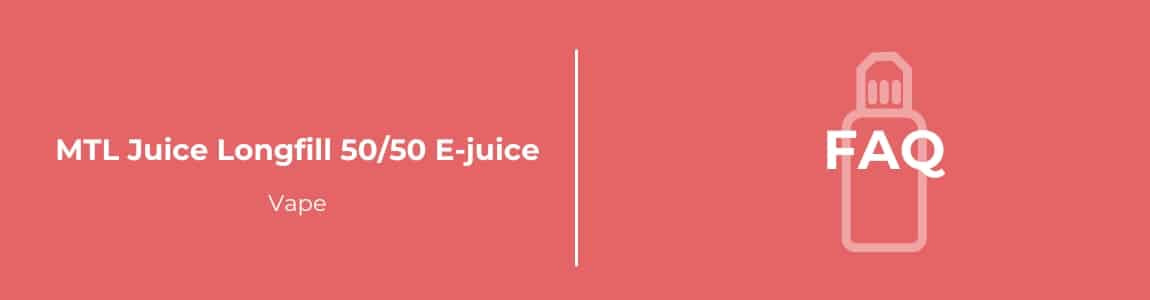 MTL Juice Longfill 5050 E-juice FAQ