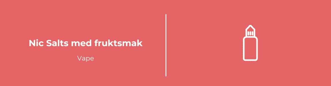 Nic Salts med fruktsmak Vape
