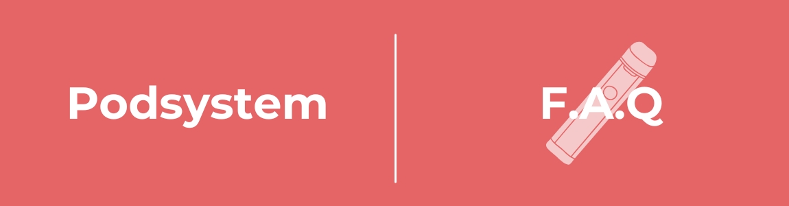 podsystem vape FAQ