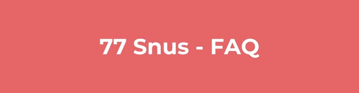 77 Snus FAQ