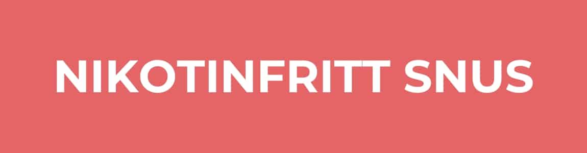 NIKOTINFRITT SNUS