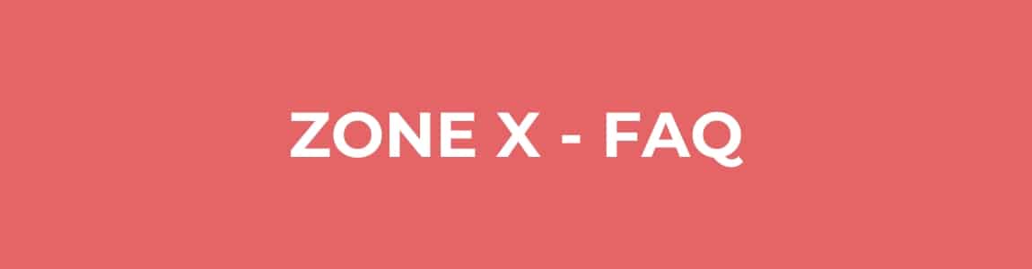 ZONE X FAQ